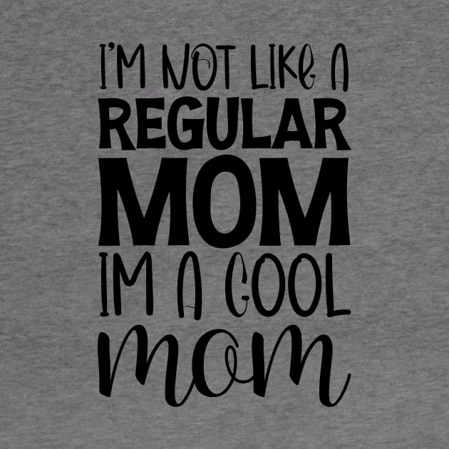 Cool Mom Shirt, Funny Mom Shirt, I'm not like a Regular Mom I'm a Cool Mom, Mothers Day Outfit by printalpha-art